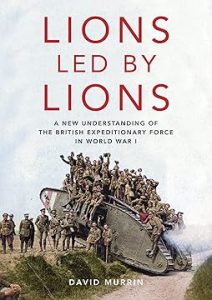 Lions Led By Lions: A new understanding of British Expeditionary Force in World War I