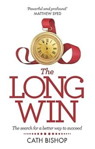 The Long Win: The Search for a Better Way to Succeed